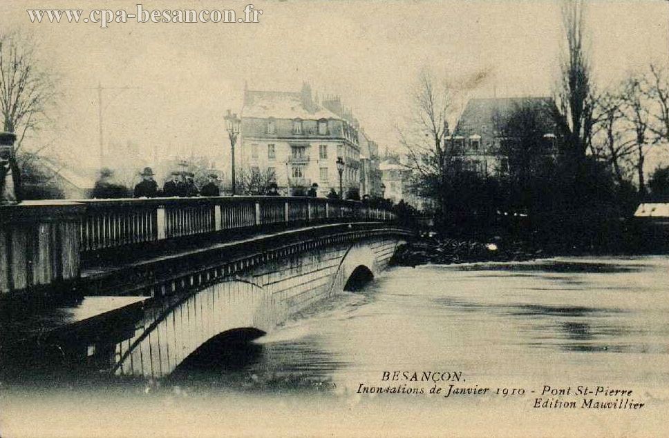 BESANÇON - Inondations de Janvier 1910 - Pont St-Pierre